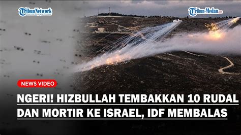 Hizbullah Serang Israel Tembakkan Rudal Ke Wilayah Zionis Idf