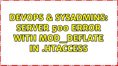 Devops Sysadmins Server Error With Mod Deflate In Htaccess