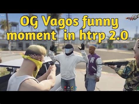 OG Vagos Funny Moment In Htrp 2 0 Htrp Live Gta V Rp Live YouTube