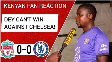 Liverpool 0 0 Chelsea Wanyama Kenyan Fan Reaction Premier League