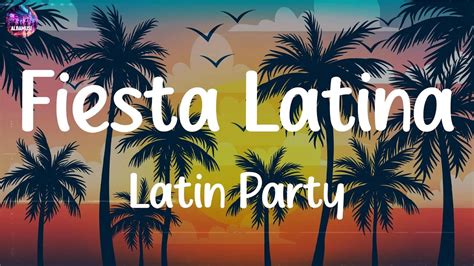 Fiesta Latina Mix Latin Party Megamix Best Latin Party