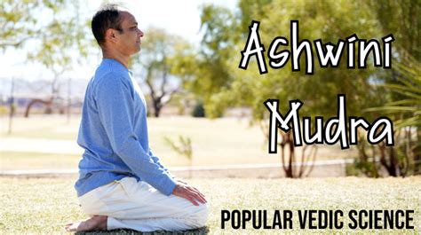 Ashwini Mudra: Benefits, Precautions, and How to Do It