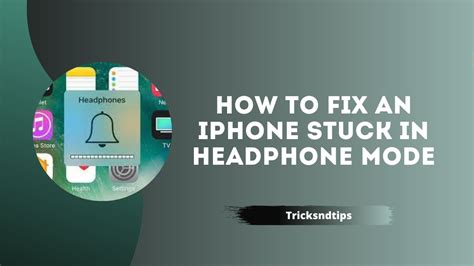 How To Fix An IPhone Stuck In Headphone Mode Working Simple Ways