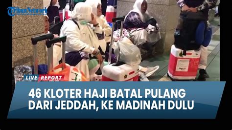 46 KLOTER HAJI INDONESIA BATAL PULANG DARI JEDDAH Putar Dulu Ke