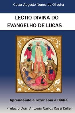 Lectio Divina Do Evangelho De Lucas By Cesar Augusto Nunes De Oliveira