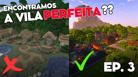 EP 03 ENCONTREI A VILA PERFEITA MINECRAFT SURVIVAL YouTube