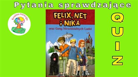 Felix Net I Nika Oraz Gang Niewidzialnych Ludzi Quiz Pytania