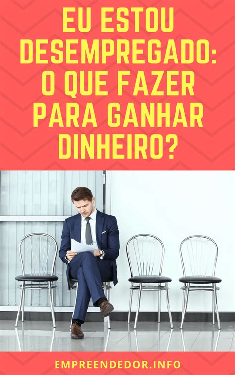 Estou Desempregada O Que Fazer Para Ganhar Dinheiro