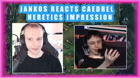 Jankos Reacts To Caedrel Heretics Impression 👀 Youtube