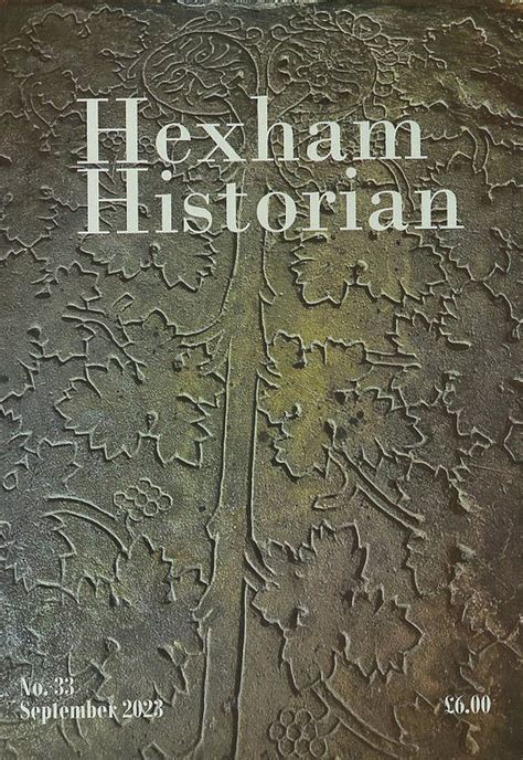 Hexham Historian 33 2023 Hexham Local History Society