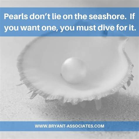 Pearls Dont Lie On The Seashore If You Want One You Must Dive For It