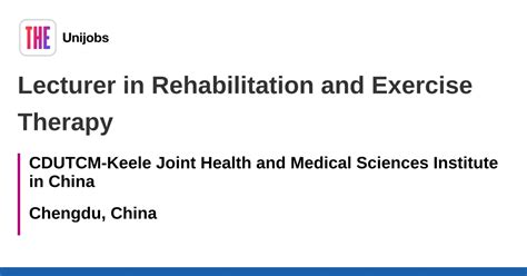 Lecturer in Rehabilitation and Exercise Therapy job with CDUTCM-Keele
