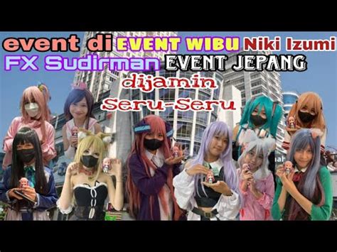 Event Di Fx Sudirman Dijamin Seru Seru Banget Deh Niki Izumi Youtube