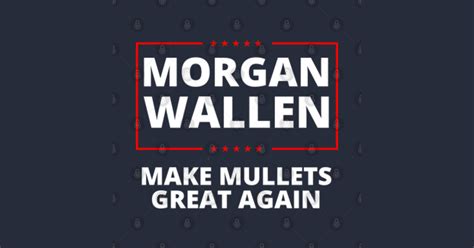 Morgan Wallen Make Mullets Great Again Country Music - Morgan Wallen ...