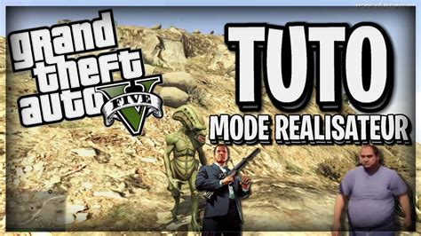 TUTO GTA V COMMENT UTILISER LE MODE RÉALISATEUR GTA V YouTube