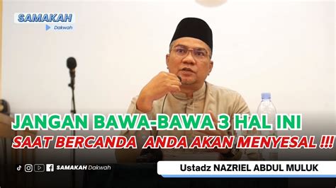 Saat Bercanda Jangan Bawa Bawa 3 Hal Ini Nanti Menyesal Ustadz