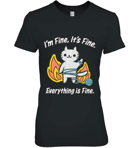 Cat Meme Its Fine Im Fine Everything Is Fine Funny T T Shirt