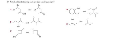 Solved 47 Which Of The Following Pairs Are Keto Enol