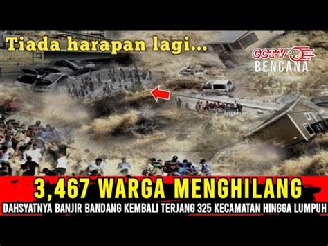 Bencana Alam Terbaru Lumpuh Total Warga Tiba Hanyut