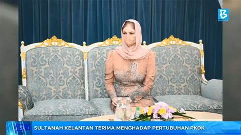 Sultanah Kelantan Terima Menghadap Pertubuhan Pkdk Youtube