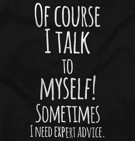 I Talk To Myself Need Expert Advice Funny Graphic T Shirts For Women T