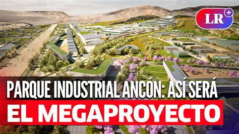 Megaproyecto Parque Industrial De Anc N Cu Ndo Inicia Y Cu Ntos