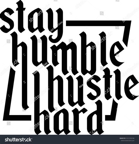 13 Stay Humble Hustle Hard Wallpaper Images, Stock Photos & Vectors | Shutterstock