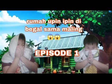 Rumah Upin Ipin Di Begal Sama Maling Episode Youtube