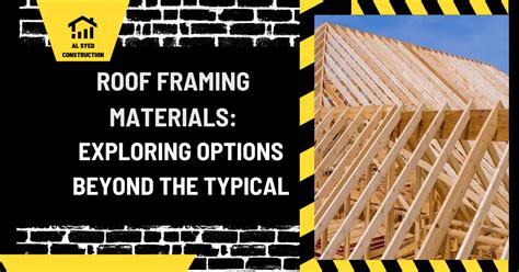 Roof Framing Materials: Exploring Options Beyond the Typical