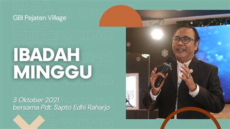 IBADAH MINGGU GBI PEJATEN VILLAGE 3 OKTOBER 2021 Pdt Sapto Edhi