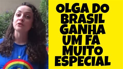 Olga Do Brasil Ganha Um F Muito Especial Olgadobrasil Youtube