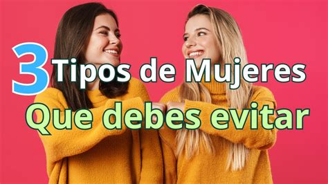 Tres Tipos De Mujeres Que Debes Evitar YouTube