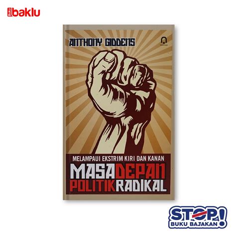 Jual Buku Melampaui Ekstrim Kiri Dan Kanan Masa Depan Politik Radikal