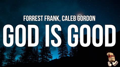 Forrest Frank Caleb Gordon God Is Good Lyrics Youtube