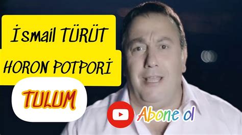 ismail TÜRÜT Yeni 2021 HORON POTPORİ TULUM YouTube Music