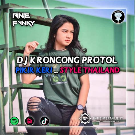 Dj Kroncong Protol X Pikir Keri Style Thailand Single By Rinje Fvnky