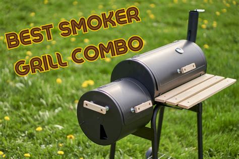 Best Smoker Grill Combo Top Smoker Grill Combos Of