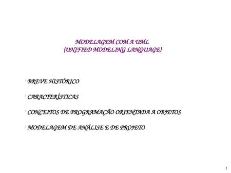PPT 1 MODELAGEM A UML UNIFIED MODELING LANGUAGE BREVE HISTÓRICO