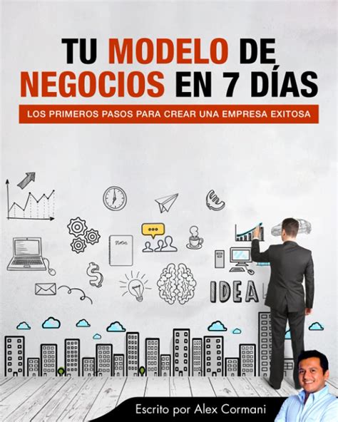 Buy Tu Modelo De Negocios En 7 Días Los Primeros Pasos Para Crear Una