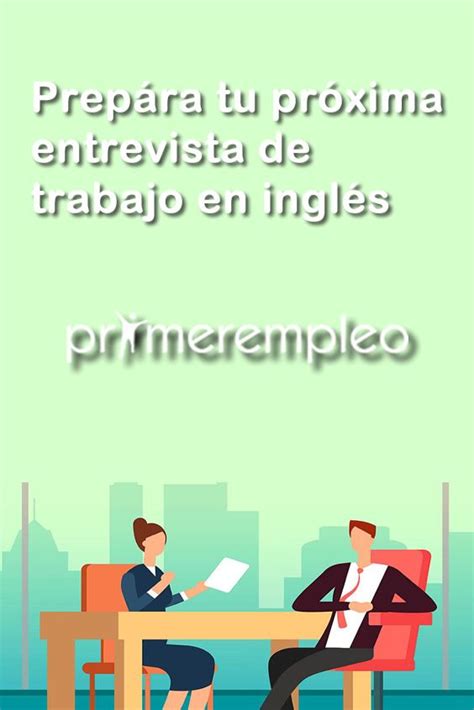 Tienes Entrevista En Ingl S Prep Rate Con Las Preguntas Y Respuestas