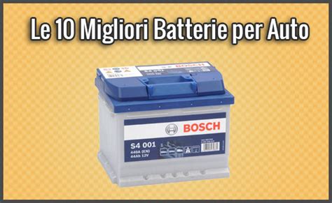 Le 5 Migliori Batterie Per Auto Opinioni Recensioni Prezzi