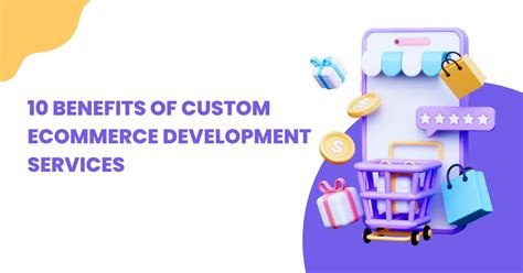 10 Benefits Of Custom Ecommerce Development Services