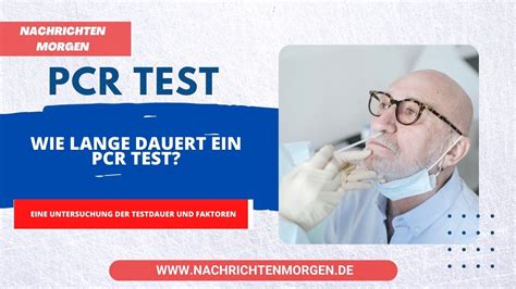 Wie Lange Dauert Ein Pcr Test Eine Untersuchung Der Testdauer Und