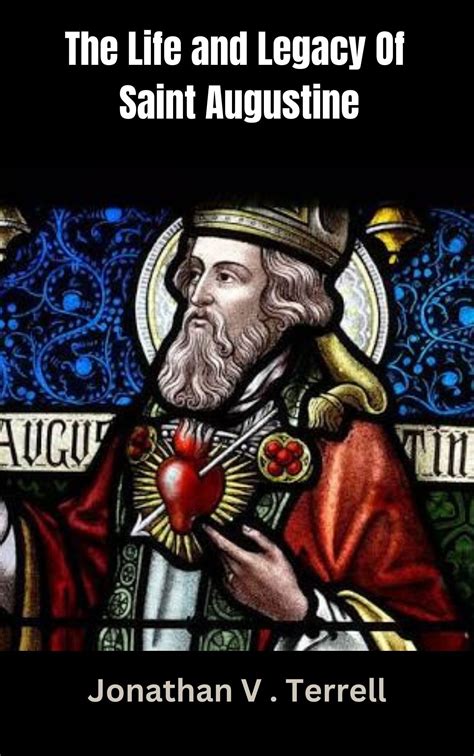 The Life And Legacy Of Saint Augustine Saint Augustine Biography By