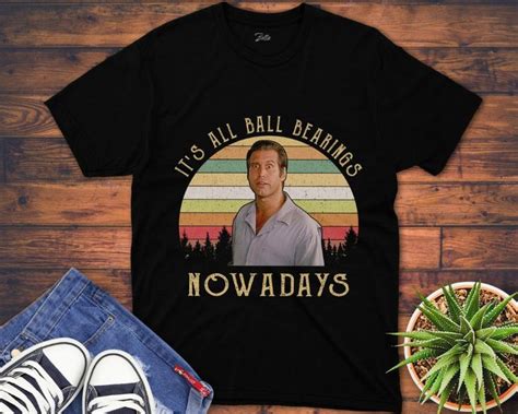 ItS All Ball Bearings Nowadays Vintage Fletch 80S Movie Quote Unisex