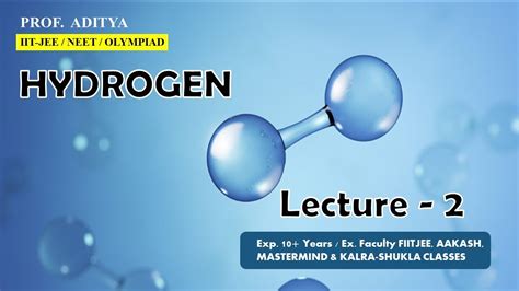 HYDROGEN II Lecture 2 II IIT JEE NEET II EASY CHEM II PROF ADITYA