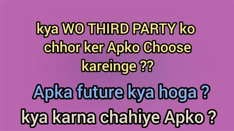 Hindi Urdu Kya Wo Third Party Ko Chhor Ker Apko Choose Kareinge Kya