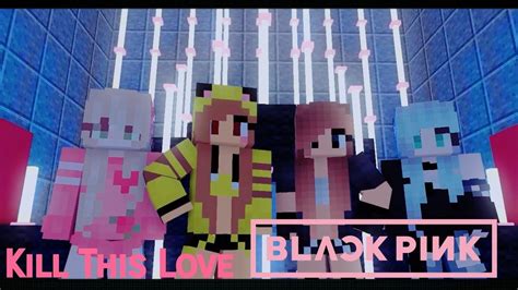 Kill This Love Blackpink Mv Minecraft Youtube