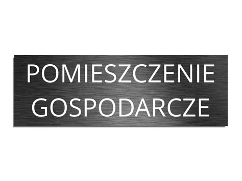 Tabliczka POMIESZCZENIE GOSPODARCZE 6 5x20cm NS0824101020 Cena