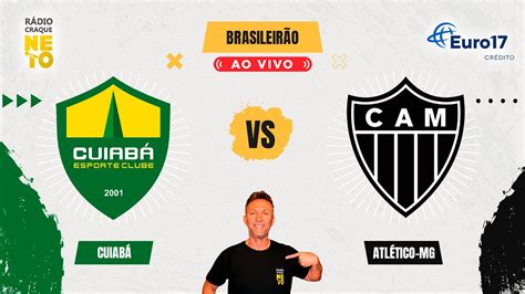 Cuiabá X Atlético Mg Ao Vivo Campeonato Brasileiro 2024 Rádio